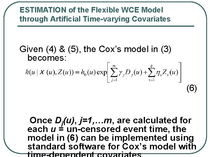 ESTIMATION of the Flexible WCE Model through Artificial Time-varying Covariates Given (4) & (5),