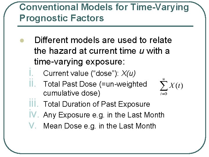 Conventional Models for Time-Varying Prognostic Factors l Different models are used to relate the