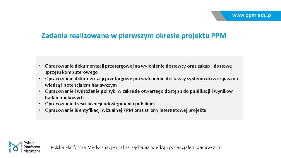 www. ppm. edu. pl Zadania realizowane w pierwszym okresie projektu PPM • Opracowanie dokumentacji