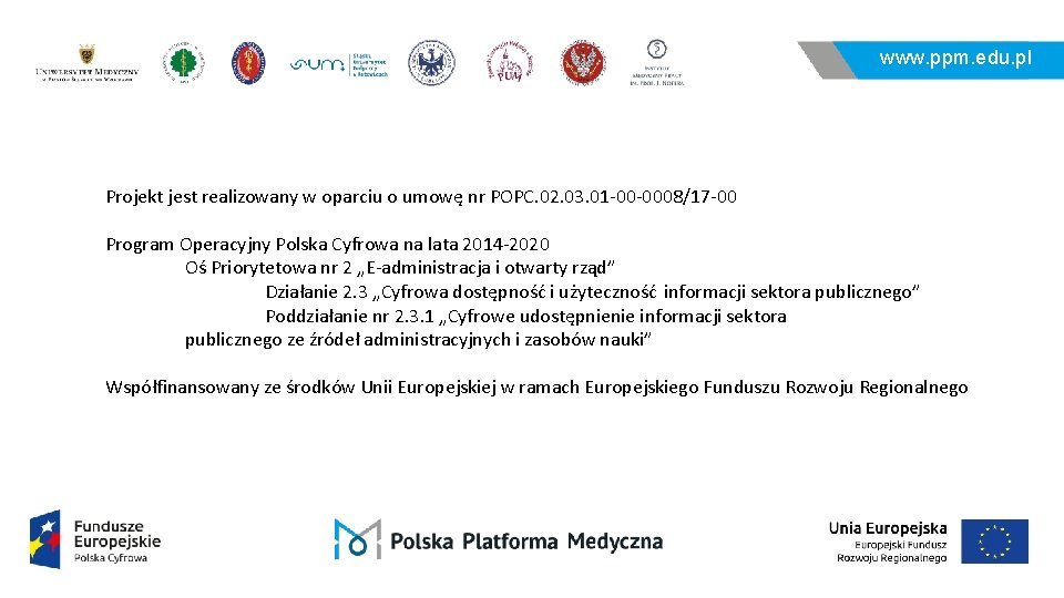 www. ppm. edu. pl Projekt jest realizowany w oparciu o umowę nr POPC. 02.