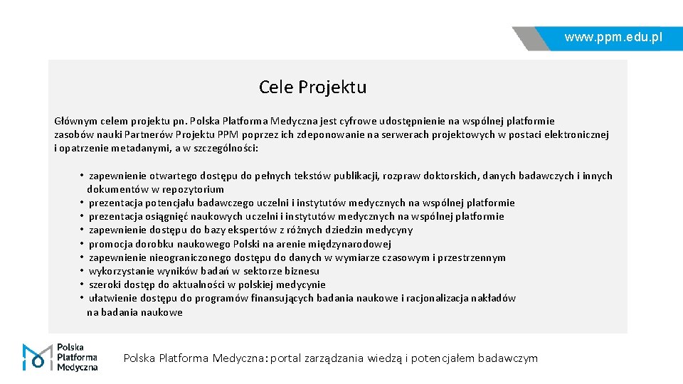 www. ppm. edu. pl Cele Projektu Głównym celem projektu pn. Polska Platforma Medyczna jest