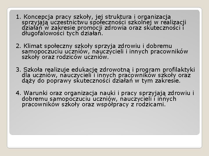 1. Koncepcja pracy szkoły, jej struktura i organizacja sprzyjają uczestnictwu społeczności szkolnej w realizacji