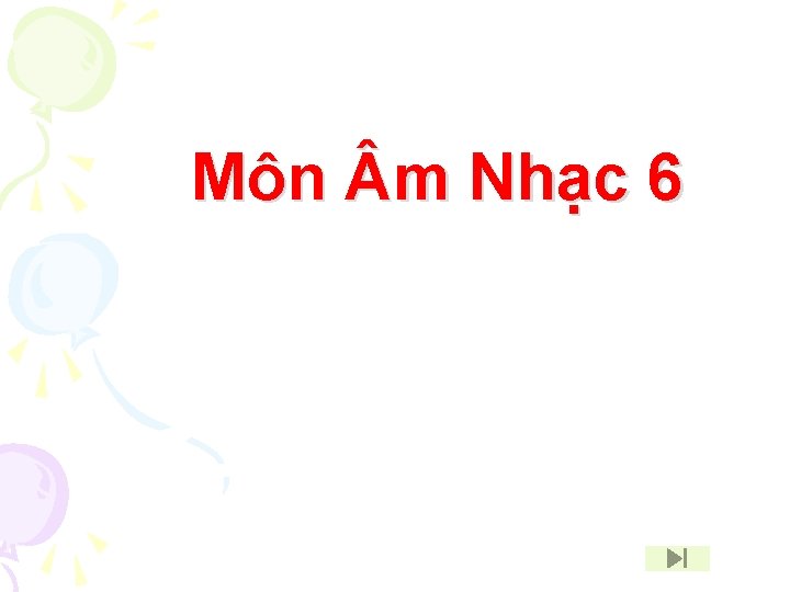 Môn m Nhạc 6 