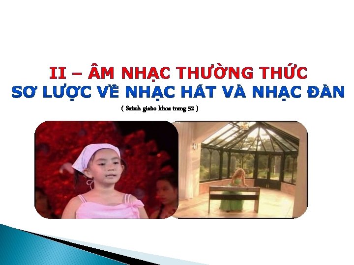 II – M NHẠC THƯỜNG THỨC ( Saùch giaùo khoa trang 52 ) 