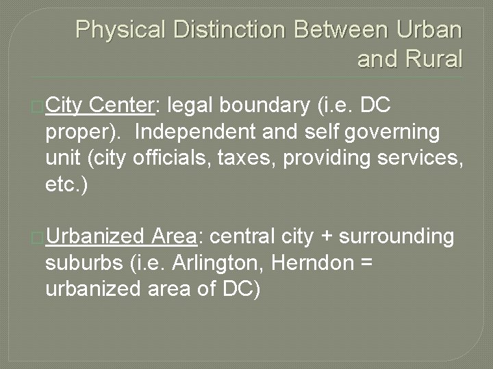Physical Distinction Between Urban and Rural �City Center: legal boundary (i. e. DC proper).