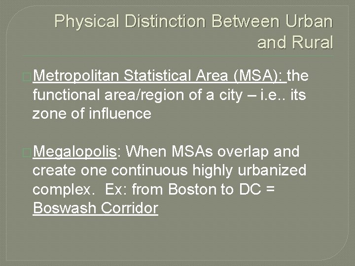 Physical Distinction Between Urban and Rural �Metropolitan Statistical Area (MSA): the functional area/region of