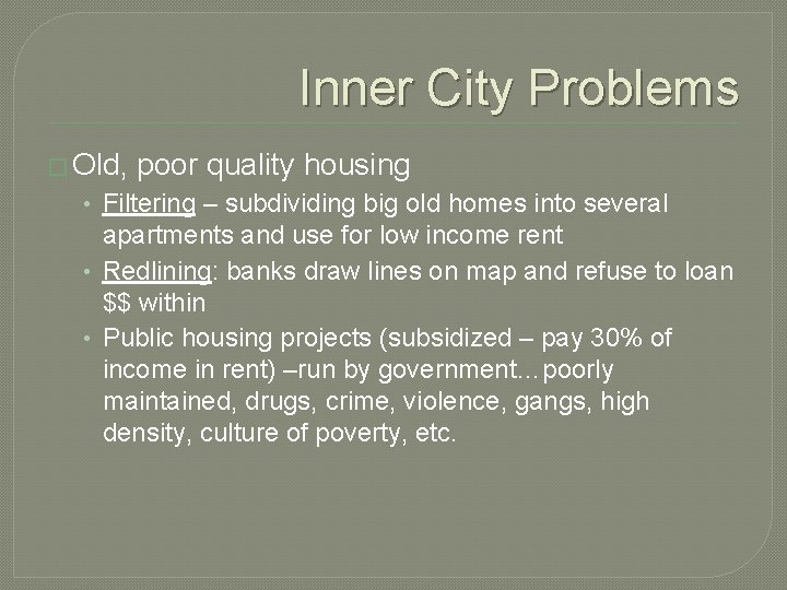 Inner City Problems � Old, poor quality housing • Filtering – subdividing big old