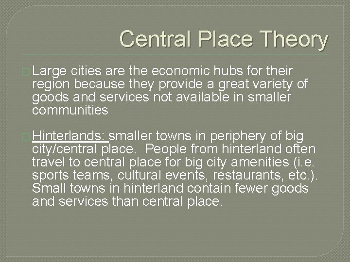 Central Place Theory � Large cities are the economic hubs for their region because