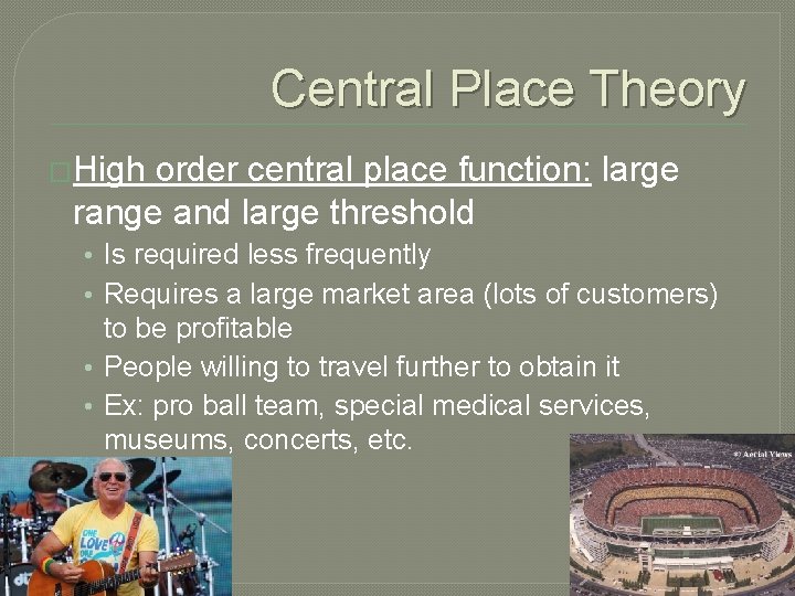 Central Place Theory �High order central place function: large range and large threshold •