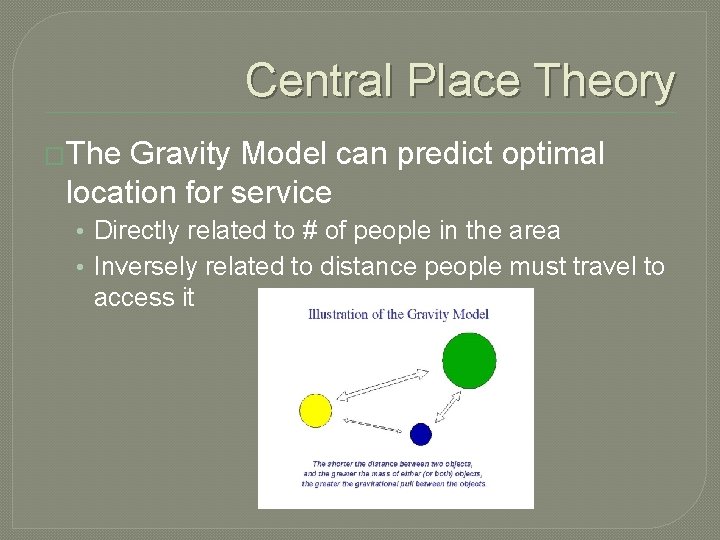 Central Place Theory �The Gravity Model can predict optimal location for service • Directly