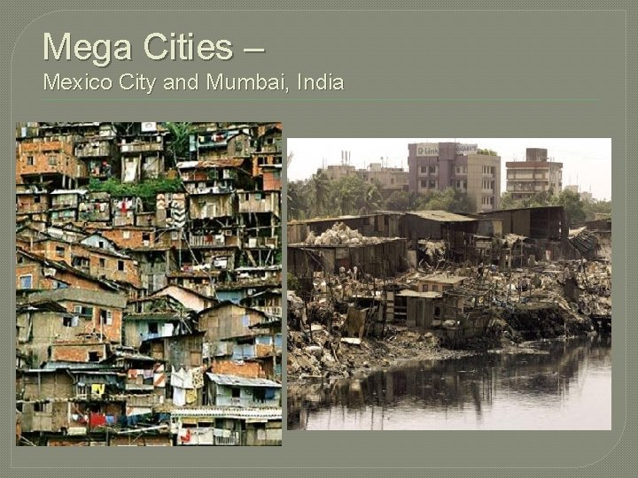 Mega Cities – Mexico City and Mumbai, India 