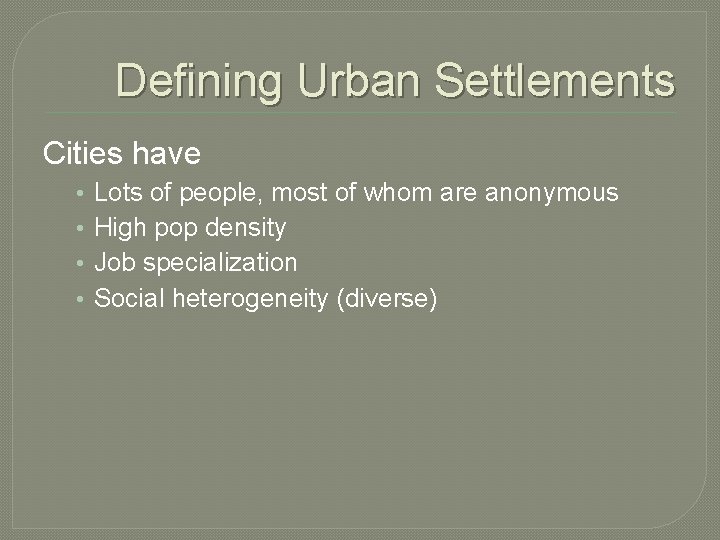 Defining Urban Settlements Cities have • • Lots of people, most of whom are