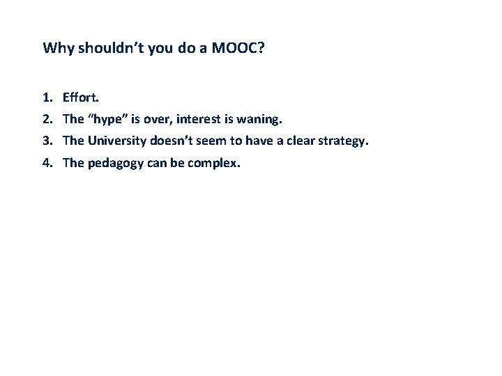 Why shouldn’t you do a MOOC? 1. Effort. 2. The “hype” is over, interest