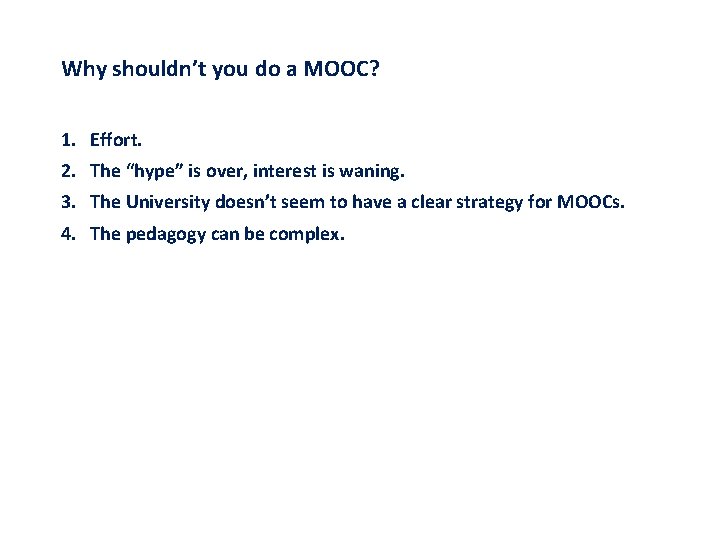 Why shouldn’t you do a MOOC? 1. Effort. 2. The “hype” is over, interest