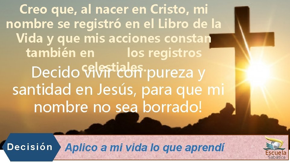 Creo que, al nacer en Cristo, mi nombre se registró en el Libro de