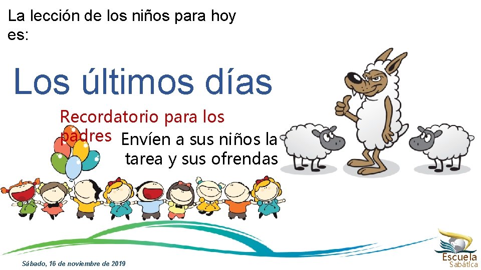 La lección de los niños para hoy es: Los últimos días Recordatorio para los