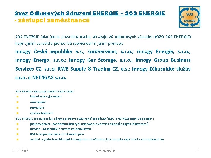 Svaz Odborových Sdružení ENERGIE – SOS ENERGIE - zástupci zaměstnanců společností RWE CZ a