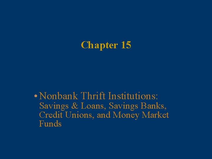 Chapter 15 • Nonbank Thrift Institutions: Savings & Loans, Savings Banks, Credit Unions, and