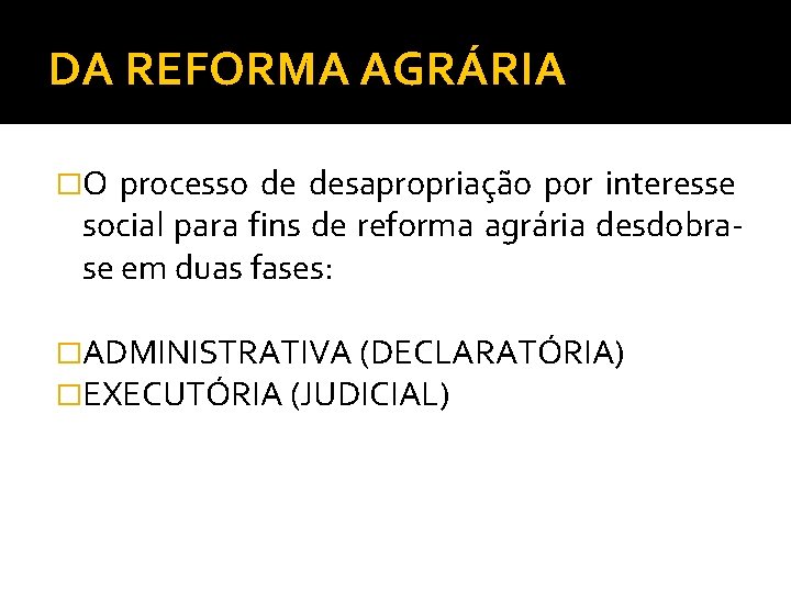 DA REFORMA AGRÁRIA �O processo de desapropriação por interesse social para fins de reforma