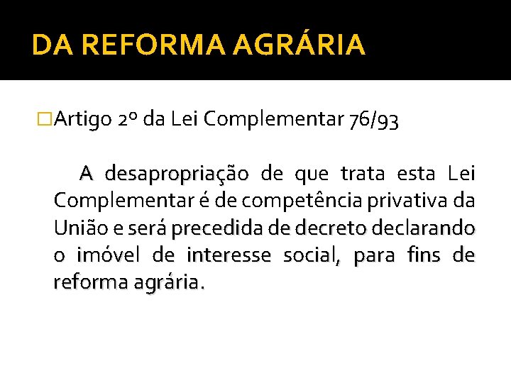 DA REFORMA AGRÁRIA �Artigo 2º da Lei Complementar 76/93 A desapropriação de que trata