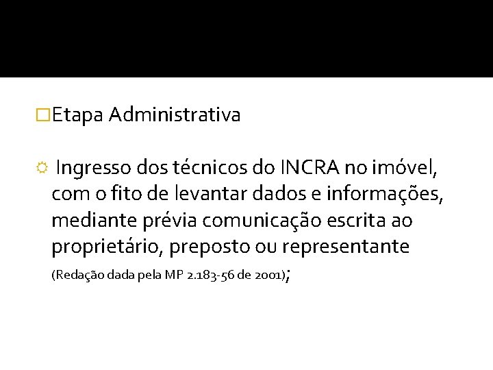 �Etapa Administrativa Ingresso dos técnicos do INCRA no imóvel, com o fito de levantar