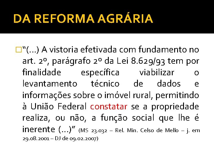 DA REFORMA AGRÁRIA �“(. . . ) A vistoria efetivada com fundamento no art.