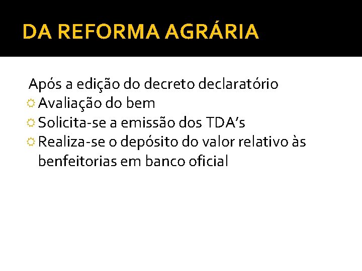 DA REFORMA AGRÁRIA Após a edição do decreto declaratório Avaliação do bem Solicita-se a