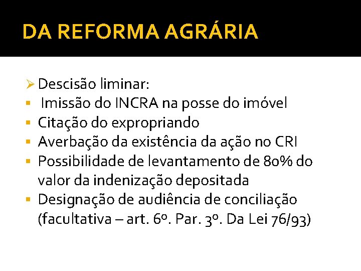 DA REFORMA AGRÁRIA Ø Descisão liminar: § Imissão do INCRA na posse do imóvel