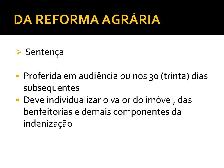 DA REFORMA AGRÁRIA Ø Sentença Proferida em audiência ou nos 30 (trinta) dias subsequentes