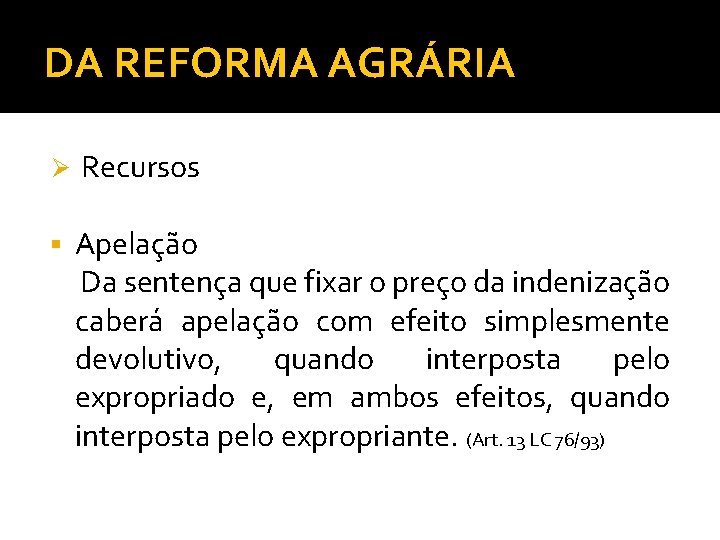 DA REFORMA AGRÁRIA Ø Recursos § Apelação Da sentença que fixar o preço da