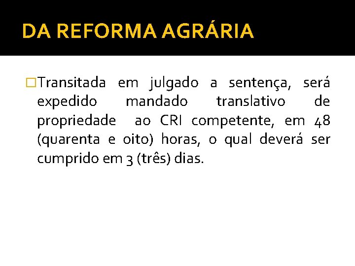 DA REFORMA AGRÁRIA �Transitada em julgado a sentença, será expedido mandado translativo de propriedade