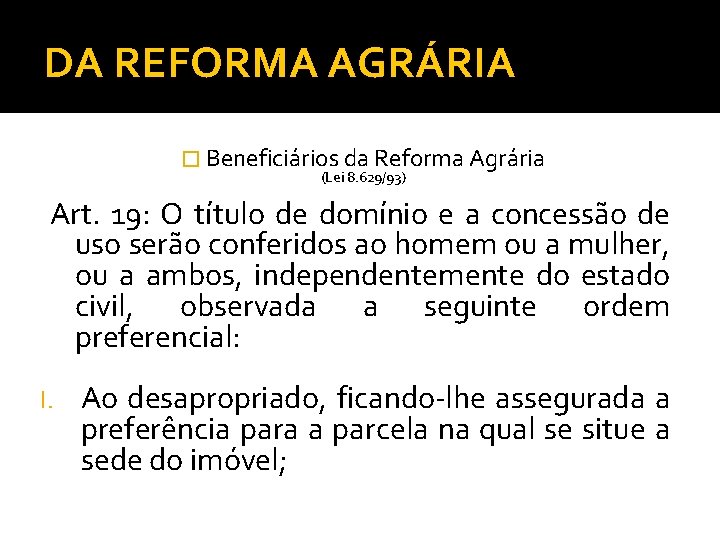 DA REFORMA AGRÁRIA � Beneficiários da Reforma Agrária (Lei 8. 629/93) Art. 19: O