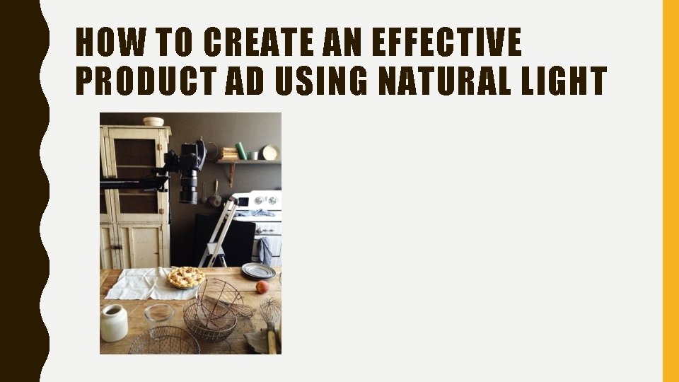 HOW TO CREATE AN EFFECTIVE PRODUCT AD USING NATURAL LIGHT HOW TO CREATE AN EFFECTIVE PRODUCT AD USING NATURAL LIGHT