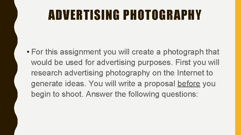 ADVERTISING PHOTOGRAPHY • For this assignment you will create a photograph that would be ADVERTISING PHOTOGRAPHY • For this assignment you will create a photograph that would be