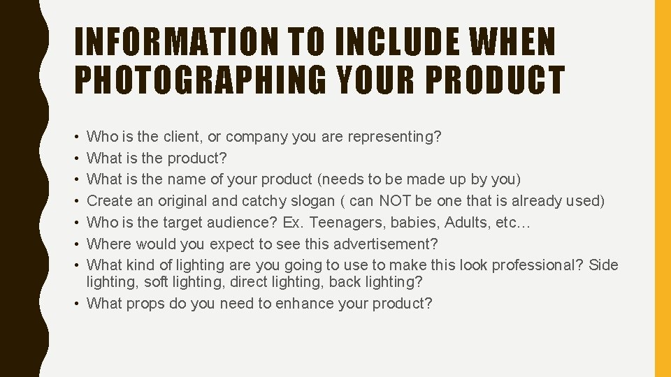INFORMATION TO INCLUDE WHEN PHOTOGRAPHING YOUR PRODUCT • • Who is the client, or INFORMATION TO INCLUDE WHEN PHOTOGRAPHING YOUR PRODUCT • • Who is the client, or