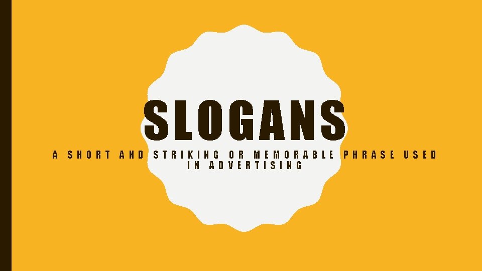 SLOGANS A SH OR T A N D S T R I KI N SLOGANS A SH OR T A N D S T R I KI N