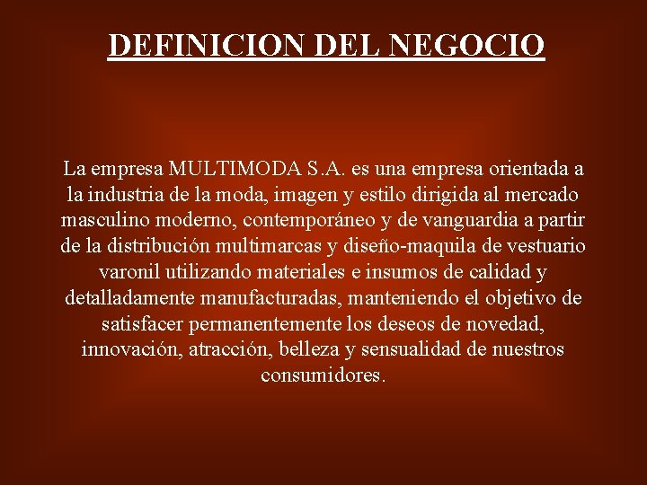 DEFINICION DEL NEGOCIO La empresa MULTIMODA S. A. es una empresa orientada a la