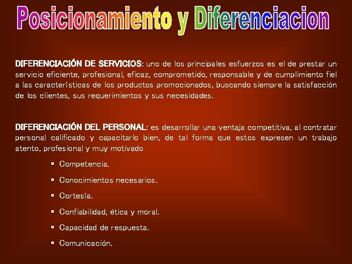 DIFERENCIACIÓN DE SERVICIOS: uno de los principales esfuerzos es el de prestar un servicio