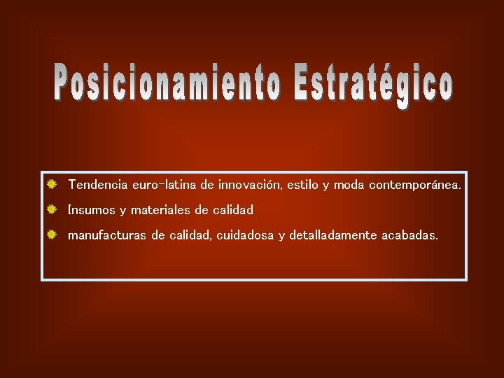 Tendencia euro-latina de innovación, estilo y moda contemporánea. Insumos y materiales de calidad manufacturas