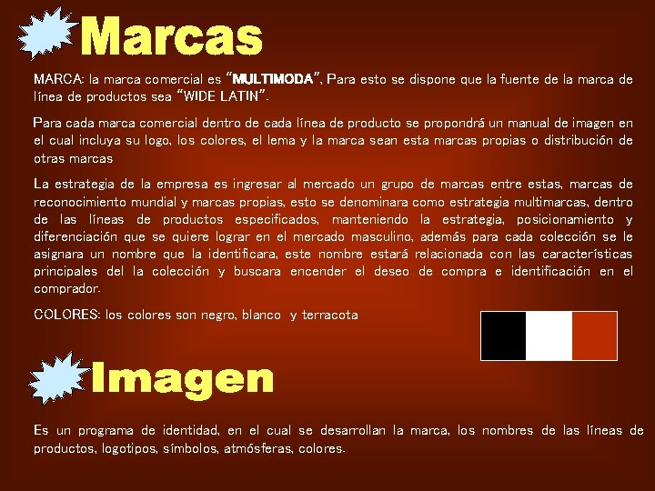 MARCA: la marca comercial es “MULTIMODA”, Para esto se dispone que la fuente de
