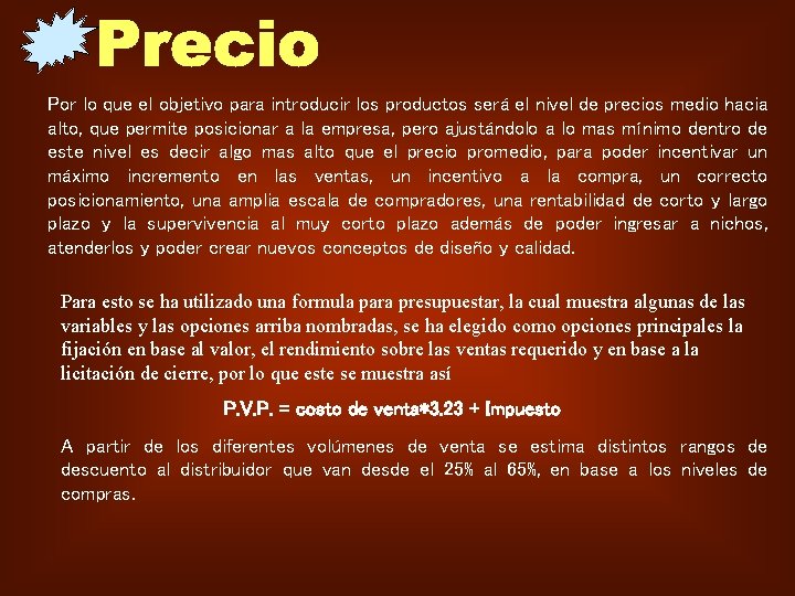 Por lo que el objetivo para introducir los productos será el nivel de precios