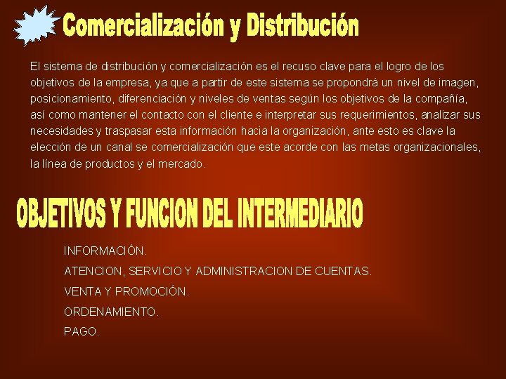 El sistema de distribución y comercialización es el recuso clave para el logro de