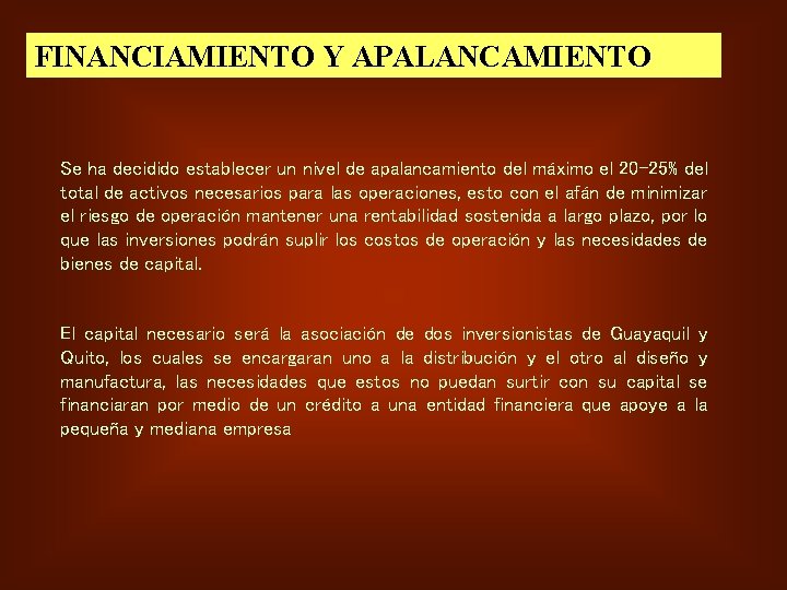 FINANCIAMIENTO Y APALANCAMIENTO Se ha decidido establecer un nivel de apalancamiento del máximo el