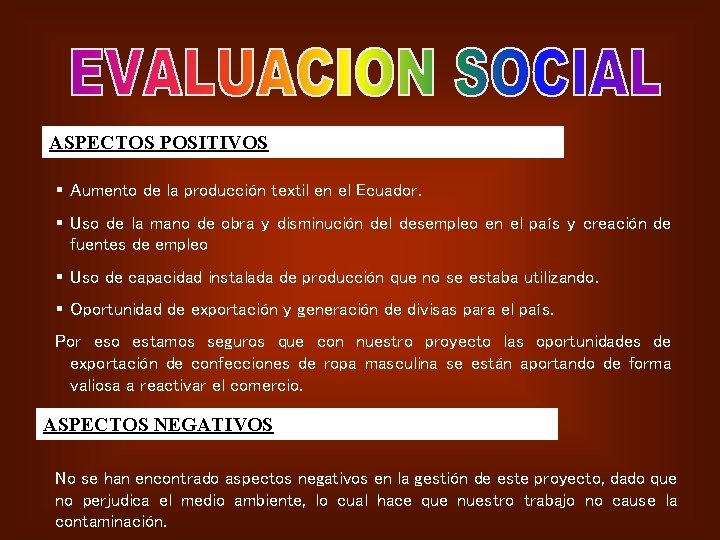 ASPECTOS POSITIVOS § Aumento de la producción textil en el Ecuador. § Uso de