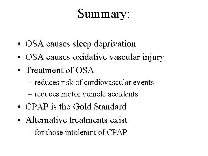 Summary: • OSA causes sleep deprivation • OSA causes oxidative vascular injury • Treatment