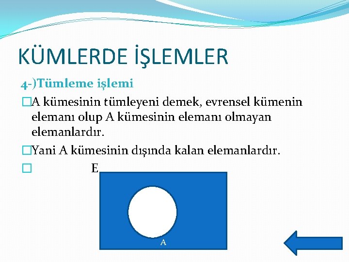 KÜMLERDE İŞLEMLER 4 -)Tümleme işlemi �A kümesinin tümleyeni demek, evrensel kümenin elemanı olup A