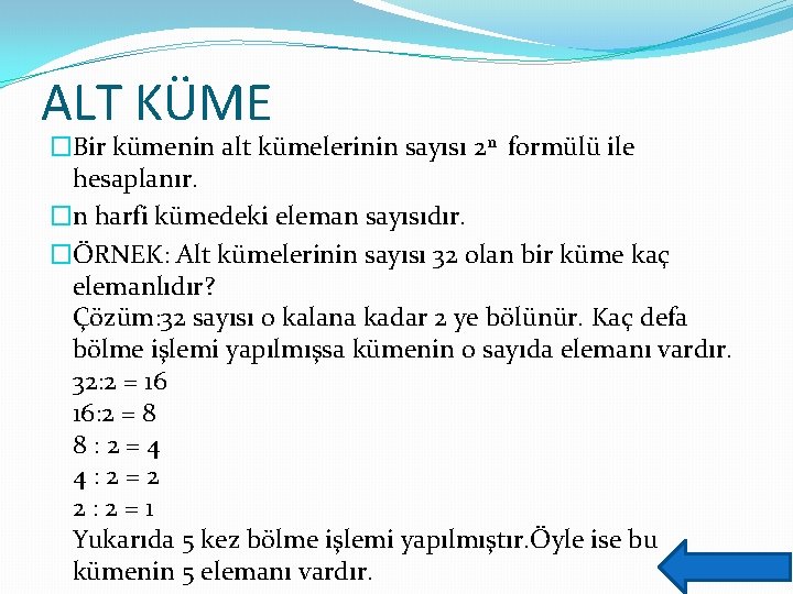 ALT KÜME �Bir kümenin alt kümelerinin sayısı 2 n formülü ile hesaplanır. �n harfi ALT KÜME �Bir kümenin alt kümelerinin sayısı 2 n formülü ile hesaplanır. �n harfi