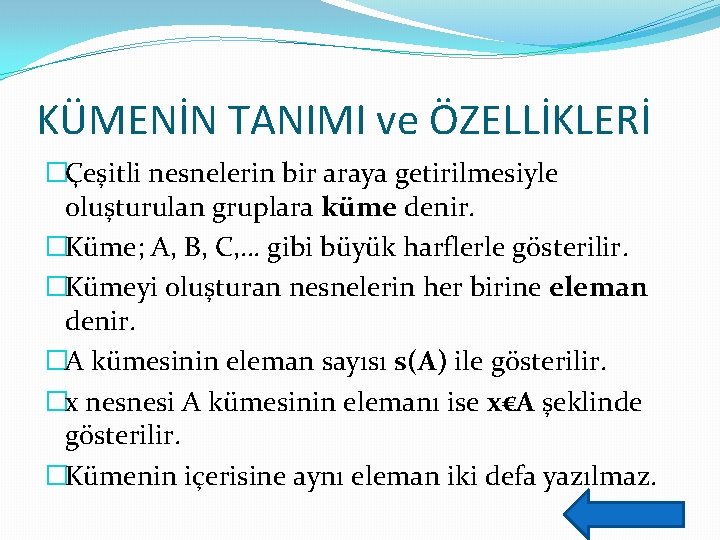 KÜMENİN TANIMI ve ÖZELLİKLERİ �Çeşitli nesnelerin bir araya getirilmesiyle oluşturulan gruplara küme denir. �Küme;