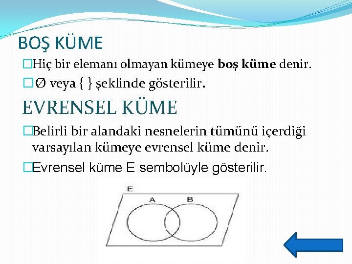 BOŞ KÜME �Hiç bir elemanı olmayan kümeye boş küme denir. � Ø veya {