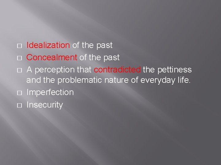 � � � Idealization of the past Concealment of the past A perception that